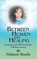 E-Book (epub) Between Heaven and Healing von Melanie Boulis