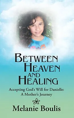 E-Book (epub) Between Heaven and Healing von Melanie Boulis