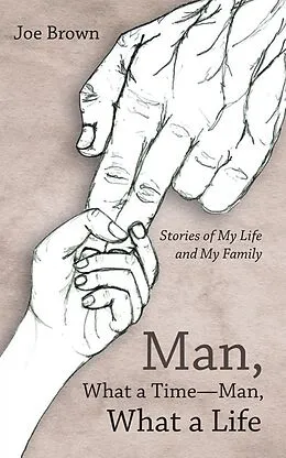 E-Book (epub) Man, What a Time-Man, What a Life von Joe Brown