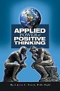 Kartonierter Einband The Applied Power of Positive Thinking von Curtis E. Smith