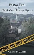E-Book (epub) Pastor Paul and the Not-So-Sweet Revenge Mystery von Curtis P. Carter