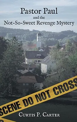 E-Book (epub) Pastor Paul and the Not-So-Sweet Revenge Mystery von Curtis P. Carter