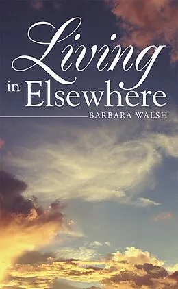 E-Book (epub) Living in Elsewhere von Barbara Walsh