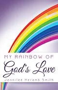 E-Book (epub) My Rainbow of God's Love von Jennilee Heramb Smith