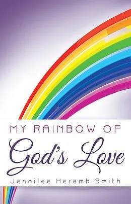 E-Book (epub) My Rainbow of God's Love von Jennilee Heramb Smith