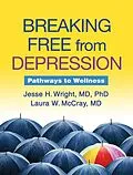 E-Book (epub) Breaking Free from Depression von Jesse H. Wright, Laura W. McCray