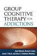 E-Book (epub) Group Cognitive Therapy for Addictions von Amy Wenzel, Bruce S. Liese, Aaron T. Beck