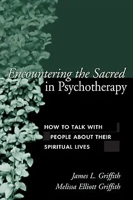 E-Book (epub) Encountering the Sacred in Psychotherapy von James L. Griffith, Melissa Elliott Griffith