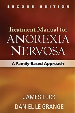 E-Book (epub) Treatment Manual for Anorexia Nervosa, Second Edition von James Lock, Daniel Le Grange