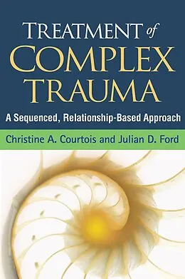 E-Book (epub) Treatment of Complex Trauma von Christine A. Courtois, Julian D. Ford