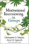 Fester Einband Motivational Interviewing in Groups von Christopher C. Wagner, Karen S. Ingersoll