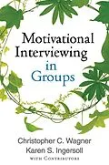 E-Book (epub) Motivational Interviewing in Groups von Christopher C. Wagner, Karen S. Ingersoll, With Contributors