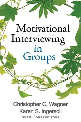 E-Book (epub) Motivational Interviewing in Groups von Christopher C. Wagner, Karen S. Ingersoll, With Contributors