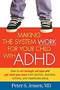 E-Book (epub) Making the System Work for Your Child with ADHD von Peter S. Jensen