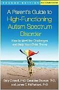 Fester Einband A Parent's Guide to High-Functioning Autism Spectrum Disorder, Second Edition von Sally Ozonoff, Geraldine Dawson, James C. McPartland