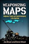 Livre Relié Weaponizing Maps de Joe Bryan, Denis Wood