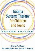 Couverture cartonnée Trauma Systems Therapy for Children and Teens, Second Edition de Glenn N. Saxe, B. Heidi Ellis, Adam D. Brown