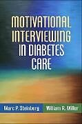 Couverture cartonnée Motivational Interviewing in Diabetes Care de Marc P. Steinberg, William R. Miller