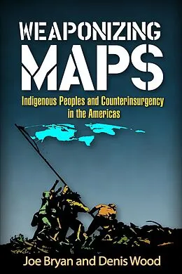 E-Book (epub) Weaponizing Maps von Joe Bryan, Denis Wood