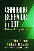 E-Book (epub) Changing Behavior in DBT von Heidi L. Heard, Michaela A. Swales