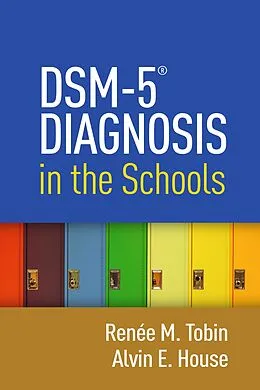 E-Book (epub) DSM-5® Diagnosis in the Schools von Renée M. Tobin, Alvin E. House