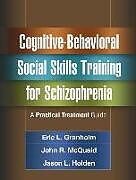 Couverture cartonnée Cognitive-Behavioral Social Skills Training for Schizophrenia de Eric L. Granholm, John R. McQuaid, Jason L. Holden