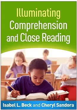 E-Book (epub) Illuminating Comprehension and Close Reading von Isabel L. Beck, Cheryl A. Sandora