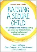 E-Book (epub) Raising a Secure Child von Kent Hoffman, Glen Cooper, Bert Powell