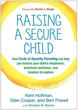 E-Book (epub) Raising a Secure Child von Kent Hoffman, Glen Cooper, Bert Powell