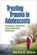 E-Book (epub) Treating Trauma in Adolescents von Martha B. Straus