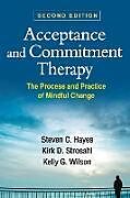 Couverture cartonnée Acceptance and Commitment Therapy, Second Edition de Steven C. Hayes, Kirk D. Strosahl, Kelly G. Wilson