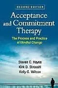 Kartonierter Einband Acceptance and Commitment Therapy, Second Edition von Hayes Steven C., Kirk D. Strosahl, Wilson Kelly G.