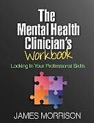 Kartonierter Einband The Mental Health Clinician's Workbook von James Morrison