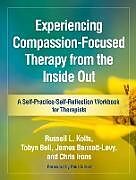 Couverture cartonnée Experiencing Compassion-Focused Therapy from the Inside Out de Russell L. Kolts, Tobyn Bell, James Bennett-Levy