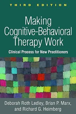 E-Book (epub) Making Cognitive-Behavioral Therapy Work von Deborah Roth Ledley, Brian P. Marx, Richard G. Heimberg