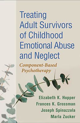 eBook (epub) Treating Adult Survivors of Childhood Emotional Abuse and Neglect de Elizabeth K. Hopper, Frances K. Grossman, Joseph Spinazzola