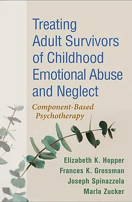 E-Book (epub) Treating Adult Survivors of Childhood Emotional Abuse and Neglect von Elizabeth K. Hopper, Frances K. Grossman, Joseph Spinazzola