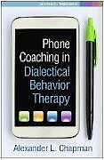 Couverture cartonnée Phone Coaching in Dialectical Behavior Therapy de Alexander L. Chapman