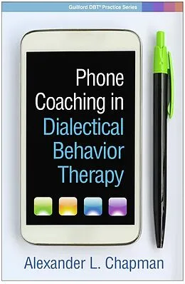 E-Book (epub) Phone Coaching in Dialectical Behavior Therapy von Alexander L. Chapman