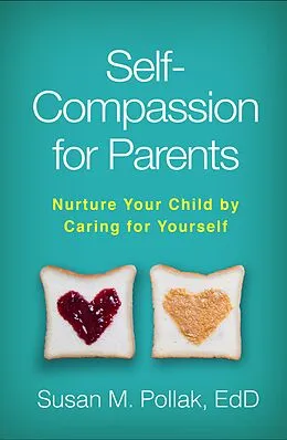 E-Book (epub) Self-Compassion for Parents von Susan M. Pollak