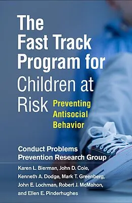 E-Book (epub) The Fast Track Program for Children at Risk von Conduct Problems Prevention Research Group, Karen L. Bierman, John D. Coie