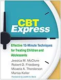 E-Book (epub) CBT Express von Jessica M. McClure, Robert D. Friedberg, Micaela A. Thordarson