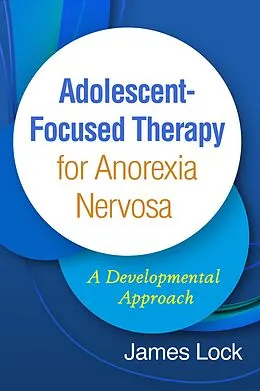 E-Book (epub) Adolescent-Focused Therapy for Anorexia Nervosa von James Lock