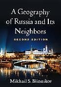 Couverture cartonnée A Geography of Russia and Its Neighbors, Second Edition de Mikhail S. Blinnikov