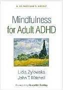 Kartonierter Einband Mindfulness for Adult ADHD von Zylowska Lidia, John T. Mitchell