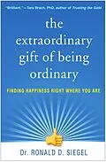 E-Book (epub) The Extraordinary Gift of Being Ordinary von Ronald D. Siegel