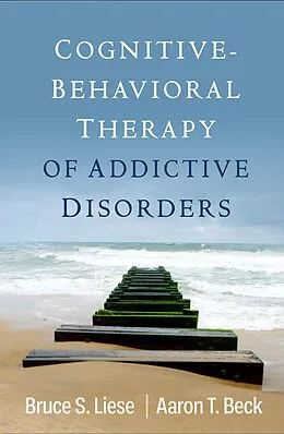 E-Book (epub) Cognitive-Behavioral Therapy of Addictive Disorders von Bruce S. Liese, Aaron T. Beck