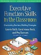 Couverture cartonnée Executive Function Skills in the Classroom de Laurie Faith, Carol-Anne Bush, Peg Dawson