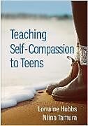 Couverture cartonnée Teaching Self-Compassion to Teens de Lorraine Hobbs, Niina Tamura