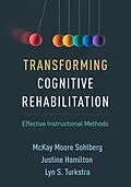 E-Book (epub) Transforming Cognitive Rehabilitation von McKay Moore Sohlberg, Justine Hamilton, Lyn S. Turkstra